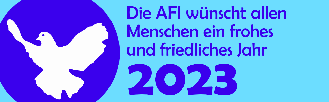 Die AFI wnscht ein glckliches und friedliches Jahr 2023!